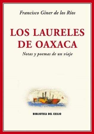 Los Laureles de Oaxaca. Notas y poemas de un viaje. …