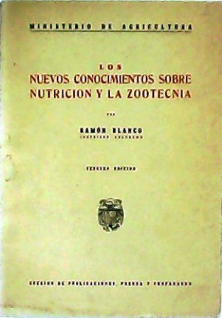Los nuevos conocimientos sobre nutrición y la zootecnia.