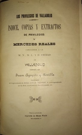Los privilegios de Valladolid. Índice, copias y extractos de privilegios …