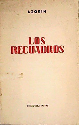 Los recuadros. Edición-homenaje a los noventa años de Azorín).�