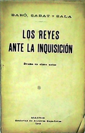 Los reyes ante la Inquisición. Drama en cinco actos y …