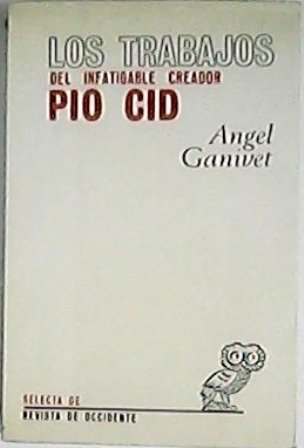 Los trabajos del infatigable creador Pio Cid. Novela.