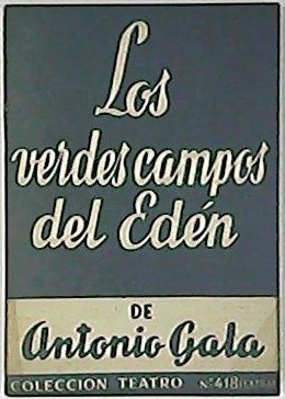 Los verdes campos del Eden. Historia dramática en dos partes …