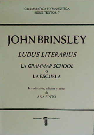 Ludus Literarius. La Grammar School o La Escuela. Introducción, edición …