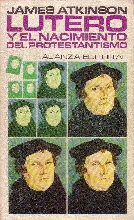 Lutero y el nacimiento del protestantismo. Prefacio de Gordon Rupp.