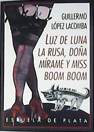 Luz de Luna, la Rusa, Doñamírame y Miss Boom Boom. …