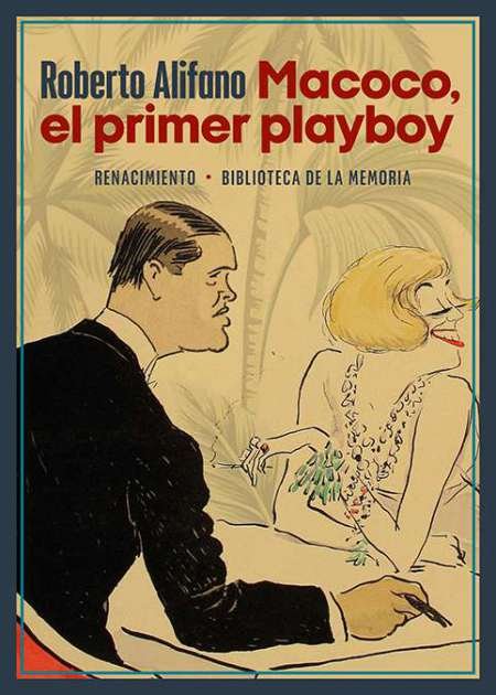 Macoco, el primer playboy. Descendiente de una de las familias …