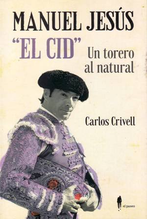 Manuel Jesús (El Cid": Un torero al natural).