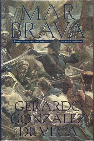 Mar brava. Historias de corsarios, piratas y negreros españoles. | Immagine principale