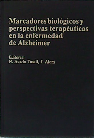 Marcadores biológicos y perspectivas terapéuticas en la enfermedad de Alzheimer.