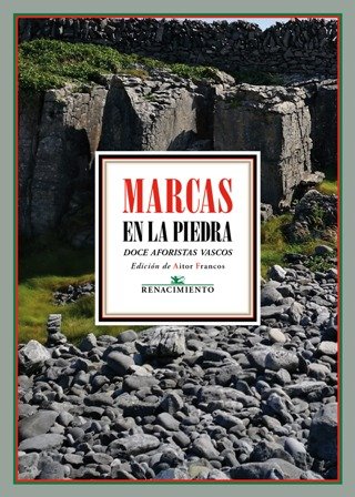Marcas en la piedra. Doce aforistas vascos actuales. Edición de …