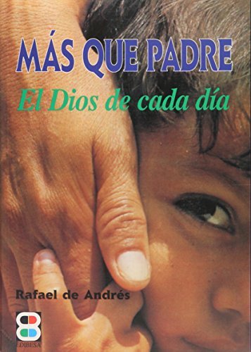 Más que Padre. El Dios de cada día. 500 textos …
