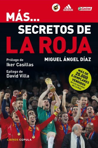 Más secretos de La Roja. Prólogo de Iker Casillas. Epílogo …
