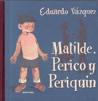 Matilde, Perico y Periquín. Prólogo de Lorenzo Díaz. Ilustraciones: Zalamea.