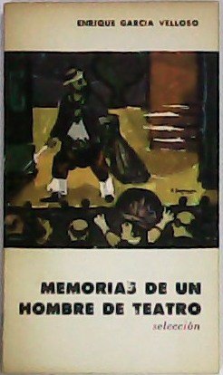 Memorias de un hombre de teatro (Selección).