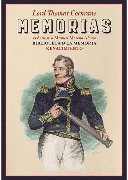 Memorias. Prólogo de Manuel Moreno Alonso. En su autobiografía, escrita al final de su vida (1860), lord Cochrane dio la versión personal de su prodigiosa gesta marítima en América en los momentos de la lucha por la independencia de España. Sus Memorias constituyen un controvertido relato para reivindicar su nombre frente a quienes lo habían zaherido tanto en Inglaterra como en América; y que escribió bajo la presión de la opinión pública británica, deseosa de ensalzar a sus héroes ya en plena era victoriana. Desgarradora versión de muchos de los episodios a que tuvo que hacer frente en la campaña a favor de la independencia de Chile y Perú, con su frecuente indignación ante el incumplimiento en las pagas por parte de los insurgentes.
