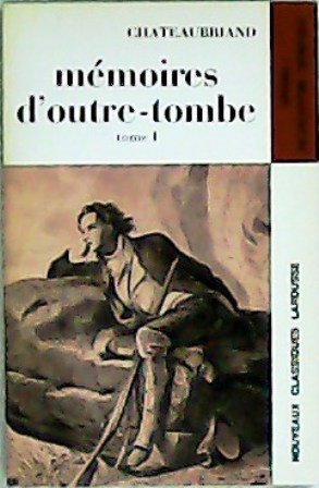 Mémories d´outre-tombe. Extaits. Tome I et II. Spécial documentation thématique.
