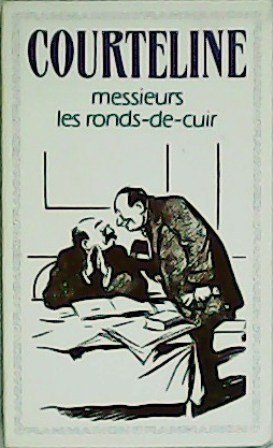 Messieurs les Ronds-de-Cuir. Chronologie et introduction par Francis Pruner.