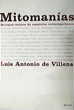 Mitomanías. Retratos íntimos de españoles contemporáneos. (María Dolores Pradera, Jordi …