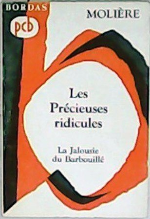 Molière: Les Précieuses ridicules / La Jalousie du Barbouillé.