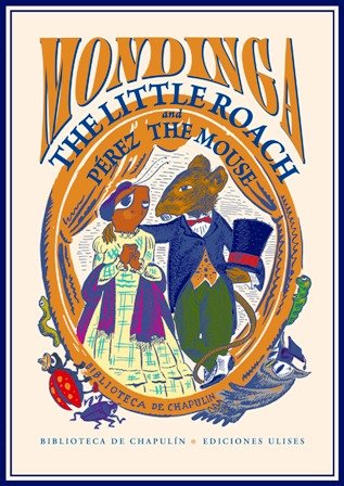 Mondinga the Little Roach and Pérez the Mouse. This version …