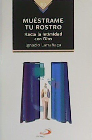 Muéstrame tu rostro. Hacia la intimidad con Dios.