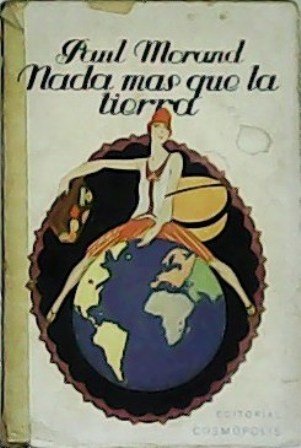 Nada más que la tierra. (Viaje). Traducción de Antonio Bermejo …