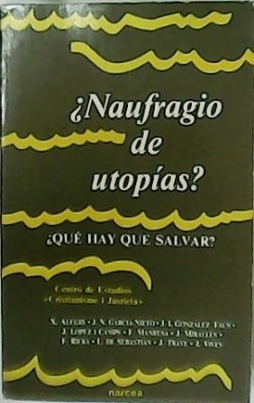 ¿Naufragio de utopías? ¿Qué hay que salvar?.