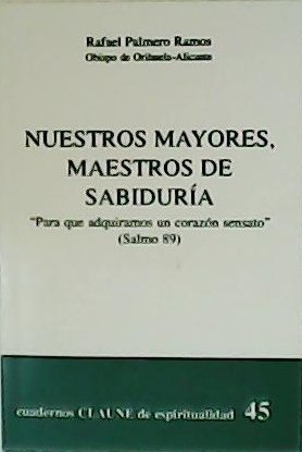 Nuestros mayores, maestros de sabiduría. Para que adquiramos un corazón …