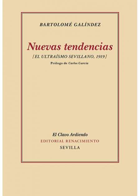 Nuevas tendencias. (El ultraísmo sevillano, 1919). Prólogo de Carlos García. …