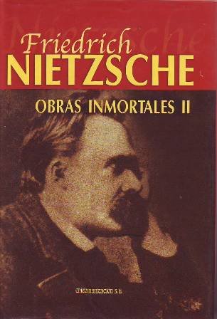 Obras inmortales. 4 Tomos. Tomo I: Crónica biográfica. Crónica Wagneriana. Crónica bibliográfica. El viajero y su sombra. La Gaya ciencia. El anticristo. Tomo II: Así hablaba Zaratrustra. Más allá del bien y del mal. Tomo III: Aurora. El origen de la tragedia. El crepúsculo de los ídolos. Tomo IV: Ecce homo. Humano, demasiado humano. I y II. Opiniones y sentencias diversas.