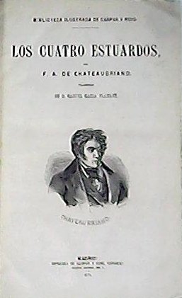 Obras. Los mártires o El triunfo de la religión cristiana, La Atala, El René, El último abencerrage, Los natchez seguidos de la descripción del pais que habitan, Viajes a Italia y América, Itinerario de París a Jerusalem, Los cuatro estuardos. Traducciones de F. Madina-Veitia y Manuel M. Flamant. 8 obras en 1 vol.