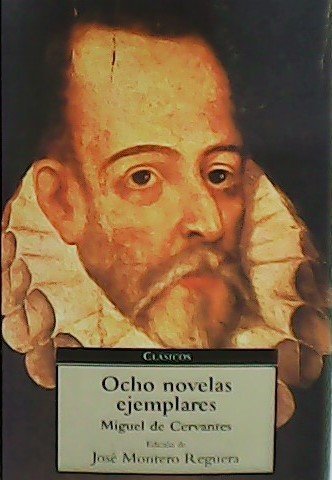 Ocho novelas ejemplares. Edición de José Montero Reguera.