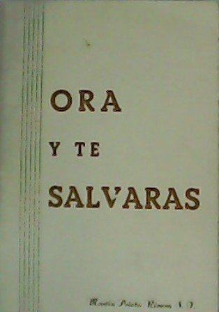 Ora y te salvarás.