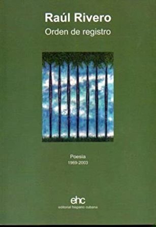 Orden de registro. Poesía 1969-2003. Selección e introducción de Fabio Murrieta. Prólogo de Guillermo Cabrera Infante. Nota a la edición de Orlando Fondevila.