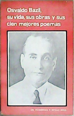 Osvaldo Bazil, su vida, sus obras y sus cien mejores …