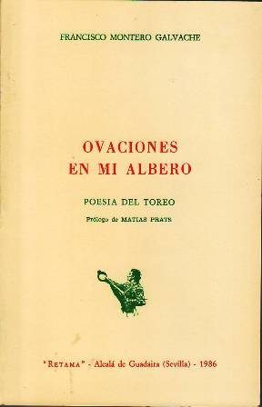 Ovaciones en mi albero: Poesía del toreo. Prólogo de Matías …