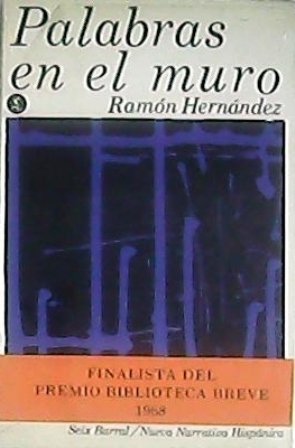 Palabras en el muro. Finalista del Premio Biblioteca Breve 1968.