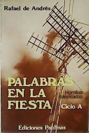Palabras en la fiesta. Homilías televisadas Ciclo A.