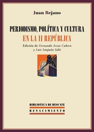 Periodismo, política y cultura en la II República (1931-1936). Antología. …