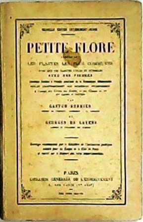 Petite flore. Contenat les plantes les plus communes, ainsi que …