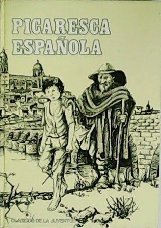 Picaresca española: La vida de Lazarillo de Tormes y de …