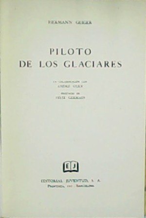 Piloto de los glaciares. Prefacio de Félix Germain. En colaboración …