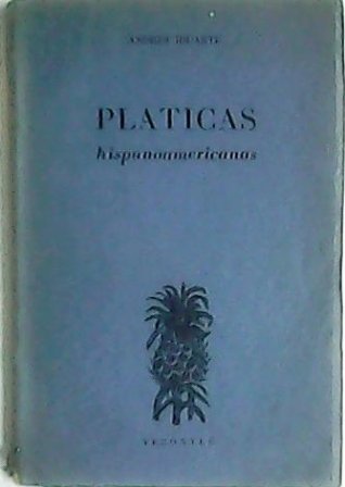 Pláticas hispanoamericanas. (Adiós a don Enrique Díez Canedo, En torno …