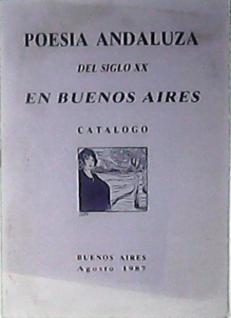 Poesía andaluza del siglo XX en Buenos Aires, 1900-1980. Catálogo. …