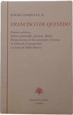 Poesía completa, II (Poemas satíricos - Sátiras personales - Jácaras - Bailes - Poema heroico de las necedades y locuras de Orlando el enamorado - La toma de Valles Ronces). Edición y prólogo de José Manuel Blecua.
