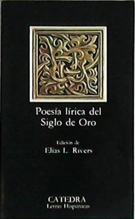 Poesía lírica del siglo de oro. Edición Elia L. Rivers.