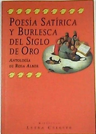 Poesía satírica y burlesca del Siglo de Oro. Antología (Quevedo, …
