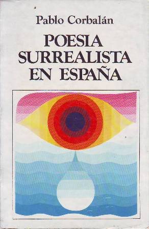 Poesía surrealista en España. Antología, documentos,reportaje y notas de.