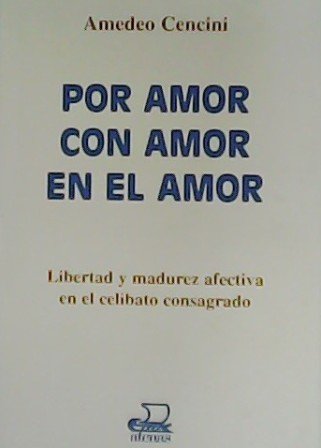 Por amor con amor en el amor. Libertad y madurez …